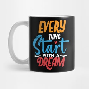 everything starts with a dream Mug